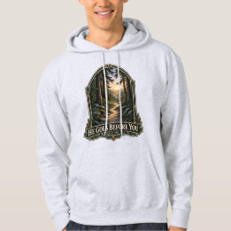 He Goes Before You Forest Path Deuteronomy 31:8 Hoodie