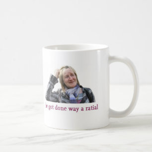 He got done way a ratial coffee mug