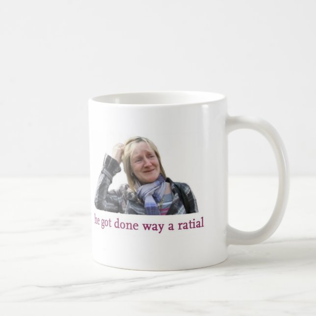 He got done way a ratial coffee mug (Right)