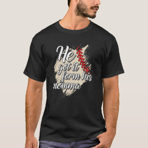 He Got It From His Momma Baseball Mama Game Day T-Shirt