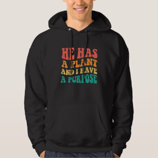He Has A Plan And I Have A Purpose Hoodie
