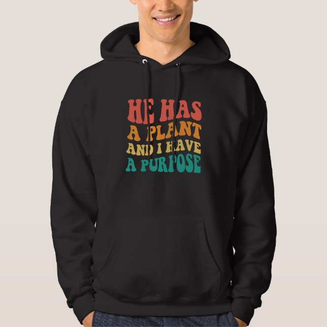 He Has A Plan And I Have A Purpose Hoodie (Front)