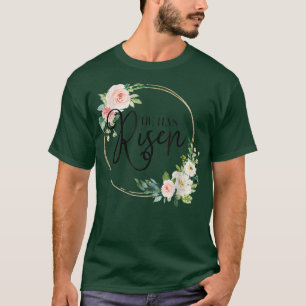 He Has Risen Flora Christian Easter Day Gift  T-Shirt