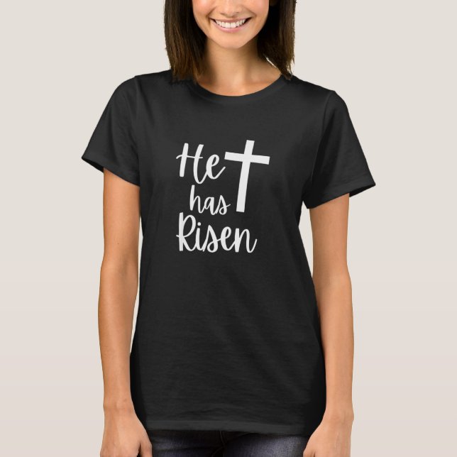 He Has Risen Jesus Christian Happy Easter Cross Re T-Shirt (Front)