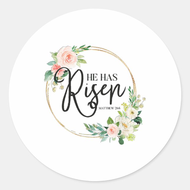 He Has Risen Matthew 286 Flora Christian Easter Da Classic Round Sticker (Front)