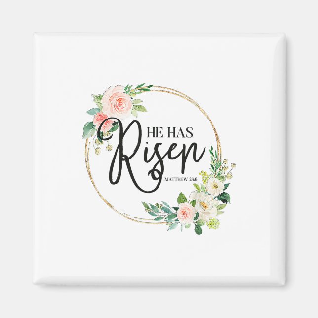 He Has Risen Matthew 286 Flora Christian Easter Da Magnet (Front)