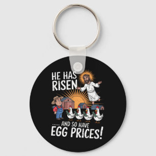 He Has Risen So Have Egg Prices Funny Easter Egg P Key Ring