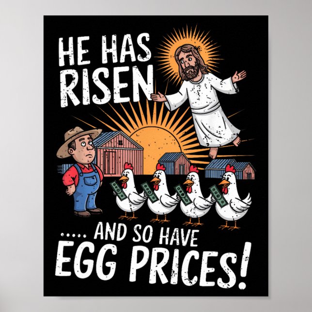 He Has Risen So Have Egg Prices Funny Easter Egg P Poster (Front)