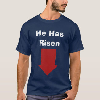 He Has Risen T-Shirt