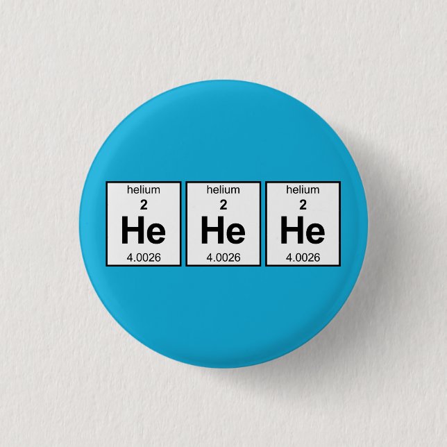 He He He Periodic Table 3 Cm Round Badge (Front)