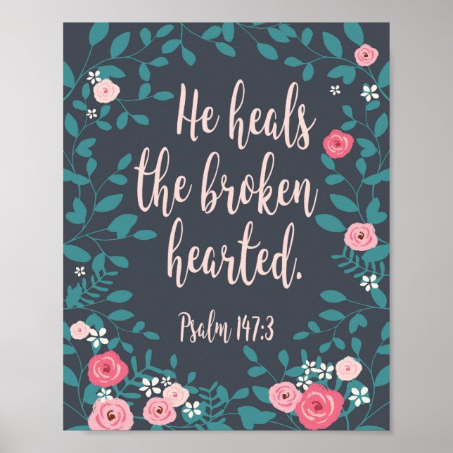 He heals the broken hearted Psalm 147:3 Poster (Front)