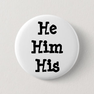 He/Him/His Pronoun Button