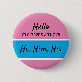 He, Him, His Pronouns - Gender Pronouns (Male) 6 Cm Round Badge