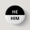 He/Him Pronoun Black & White Badge