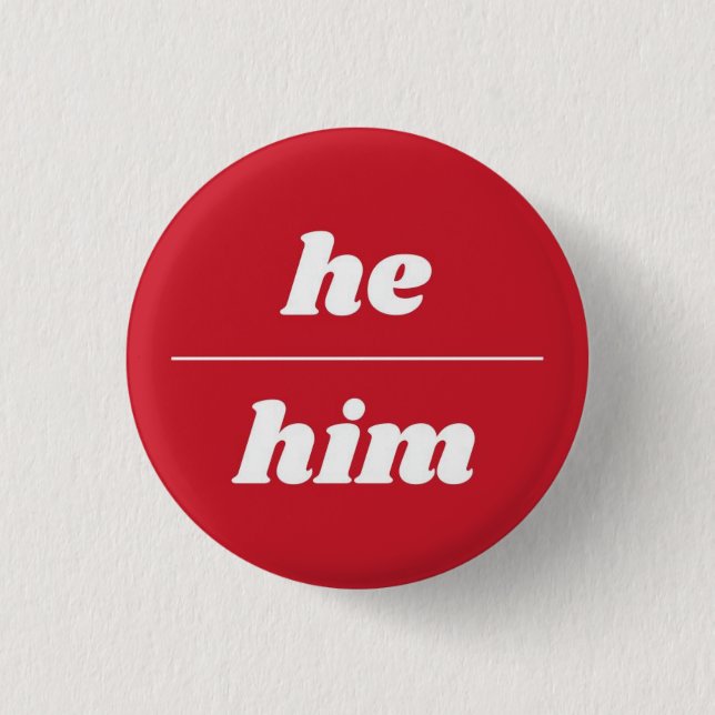He/Him Pronoun Pin, 1¼ Inch 3 Cm Round Badge (Front)