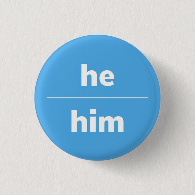 He/Him Pronoun Pin, 1¼ Inch Button (Front)