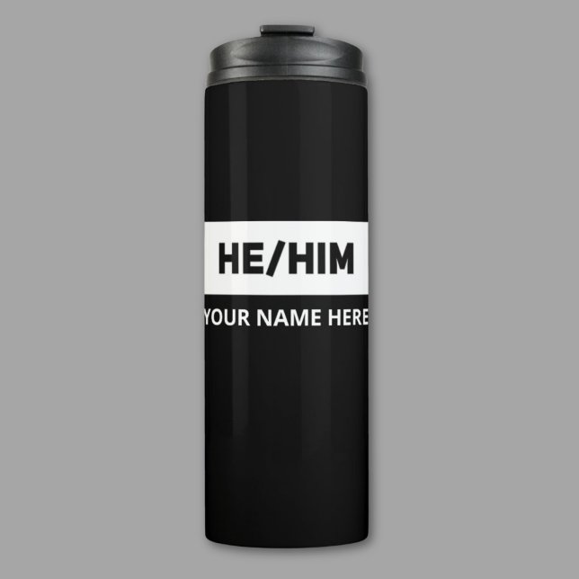 He Him Pronouns Black and White Thermal Tumbler (Creator Uploaded)