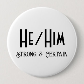 HE/HIM Strong and Certain Round White Button