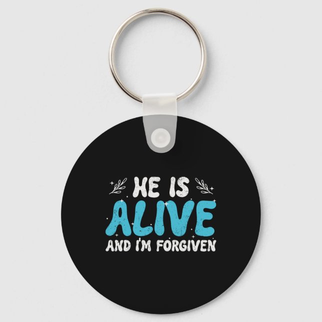 He Is Alive And I'm Forgiven Christian Easter Day  Key Ring (Front)