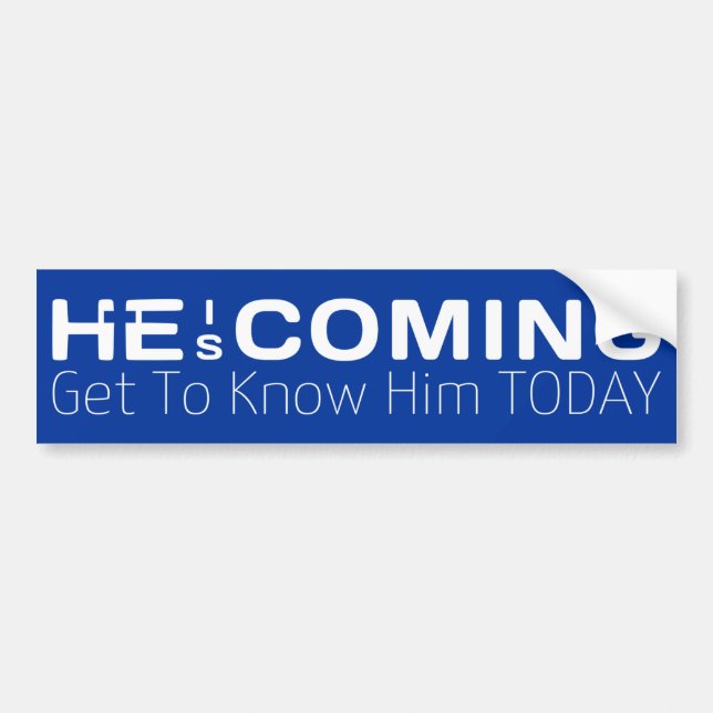 He Is Coming Get To Know Him Today  Bumper Sticker (Front)