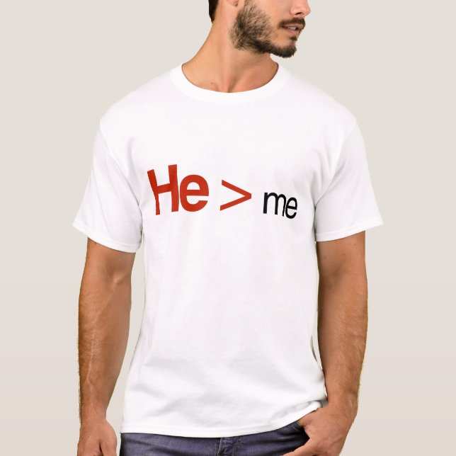 He is greater than me T-Shirt (Front)