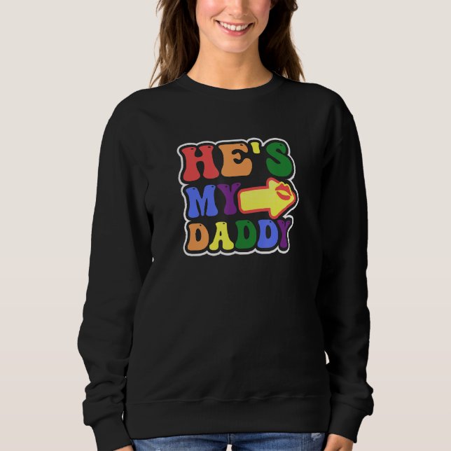 He Is My Daddy Design Gay Daddy Sweatshirt (Front)