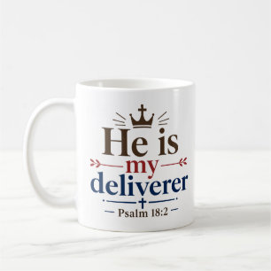 He Is My Deliverer Inspirational Christian Quote Coffee Mug