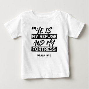 He Is My Refuge and My Fortress – Psalm 91:2 Bible Baby T-Shirt