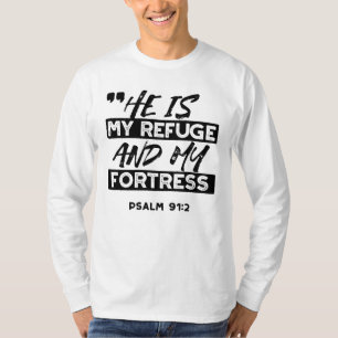 He Is My Refuge and My Fortress – Psalm 91:2 Bible T-Shirt