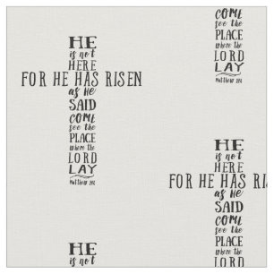 He is Not Here for He has Risen as He Said Fabric