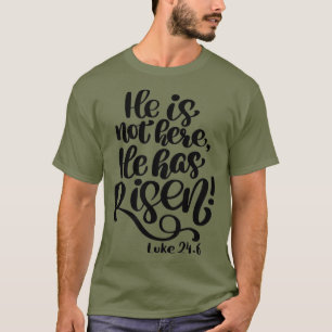 He Is Not Here He Has Risen Bible Verse Women T-Shirt