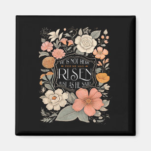 He Is Not Here He Has Risen Christian Jesus Floral Magnet