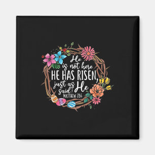 He Is Not Here He Has Risen Just As Said He Christ Magnet