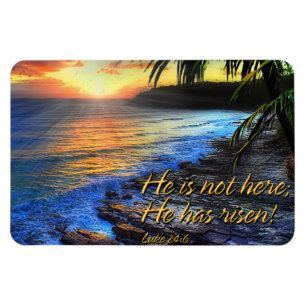 He is not here he has risen! Luke 24:6 Premium Mag Magnet