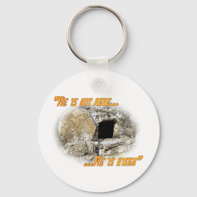 He is not here ... He is risen! Key Ring (Front)