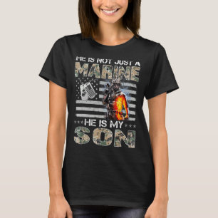 He Is Not Just A Marine He Is My Son Marine Mother T-Shirt