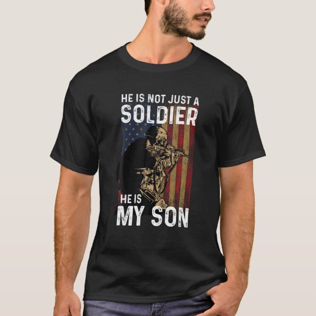 He Is Not Just A Soldier He Is My Son Military Sol T-Shirt (Front)