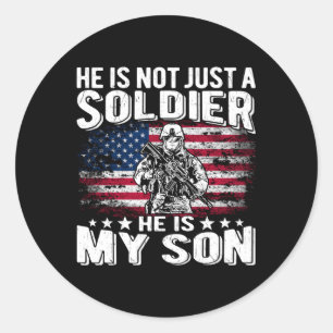 He Is Not Just A Soldier He Is My Son Proud Milita Classic Round Sticker