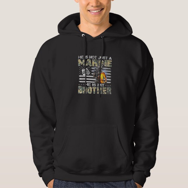 He Is Not Just Marine He Is My Brother  Sisters Br Hoodie (Front)