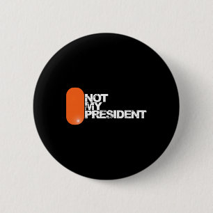 He Is Not My President - Anti-trump Political 6 Cm Round Badge