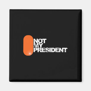 He Is Not My President - Anti-trump Political  Magnet