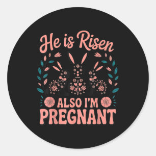 He Is Risen Also Im Pregnant Easter Pregnancy Anno Classic Round Sticker
