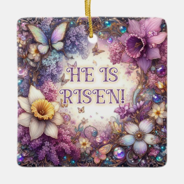 He Is Risen Butterflies Lilacs Purple Easter  Ceramic Ornament (Front)