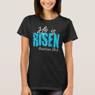 He Is Risen Christian Easter Jesus Matthew 286 T-Shirt