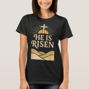 He Is Risen – Christian Easter With Cross & Su T-Shirt