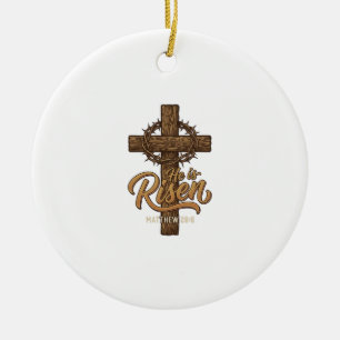 He Is Risen Cross Crown of Thorns Christian Shirt_ Ceramic Ornament