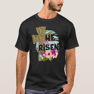 He Is Risen Floral Cross Christian Jesus Happy Eas T-Shirt