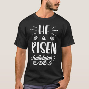 He Is Risen Hallelujah Easter Christian Religious  T-Shirt