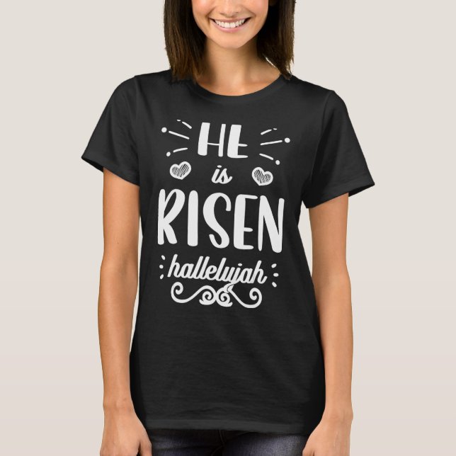 He Is Risen Hallelujah Easter Christian Religious  T-Shirt (Front)
