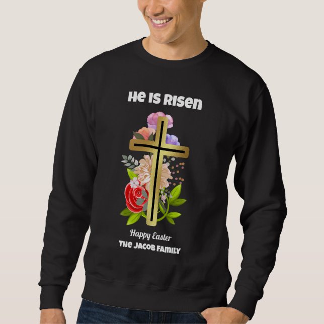 He is risen, Happy easter, family Religious  Sweatshirt (Front)